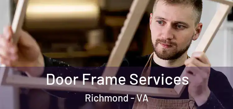  Door Frame Services Richmond - VA
