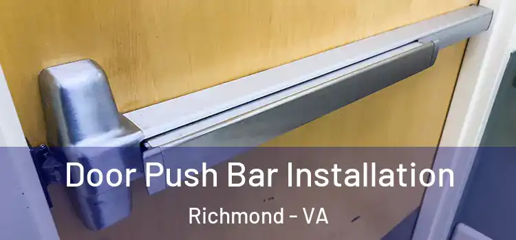  Door Push Bar Installation Richmond - VA