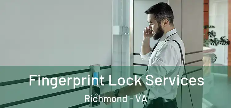  Fingerprint Lock Services Richmond - VA
