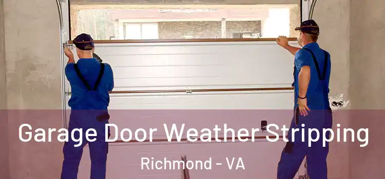 Garage Door Weather Stripping Richmond - VA