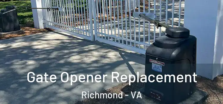  Gate Opener Replacement Richmond - VA