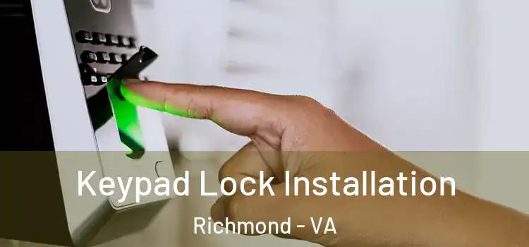  Keypad Lock Installation Richmond - VA