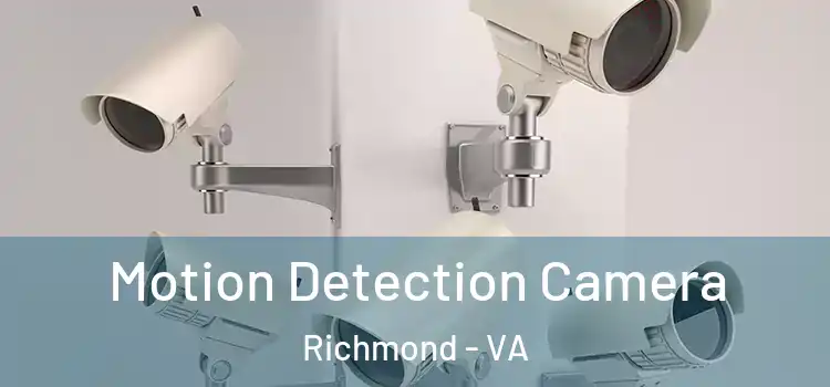  Motion Detection Camera Richmond - VA