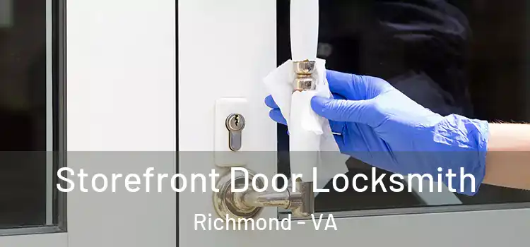  Storefront Door Locksmith Richmond - VA