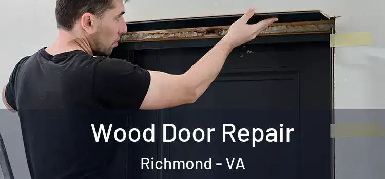 Wood Door Repair Richmond - VA